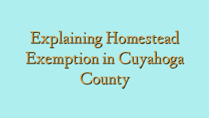 Explaining Homestead Exemption in Cuyahoga County