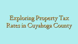 Exploring Property Tax Rates in Cuyahoga County